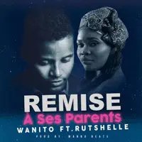 Remise À Ses Parents (feat. Rutshelle) — Wanito