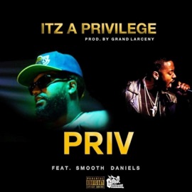 Itz a Privilege (feat. Smooth Daniels) Priv