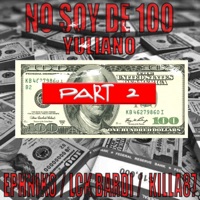 No Soy de 100, Pt. 2 (feat. Killa87, lck Bardi & Ephniko) - Single - Yuliano