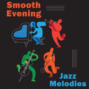 Jazz Melodies & Smooth Evening: Restaurant Music for Romatic Night, Piano Session, Intimate Moments and Total Relax for Lovers