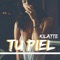 Tu Piel - Kilatte lyrics