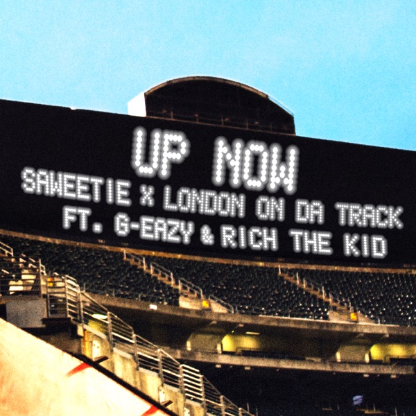 Up Now (feat. G-Eazy and Rich the Kid) - Single - Saweetie & London On Da Track