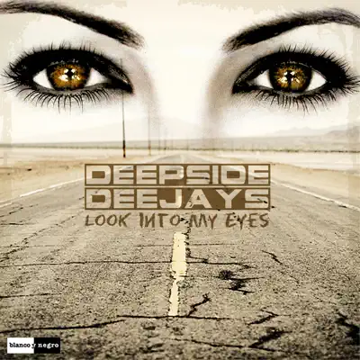 Deepside Deejays — Look into My Eyes (Club Edit): тексты песен