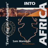 Into Africa: Africa by Motorcycle - Every Day an Adventure - Sam Manicom Cover Art