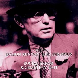 Social Error & Cemetery Bait: Damon Runyon Theater - Episode 18 (Unabridged)