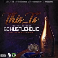 This Is (For the Haters) [feat. Do or Die & L-Mac'n] - Single - Bo HustleHolic