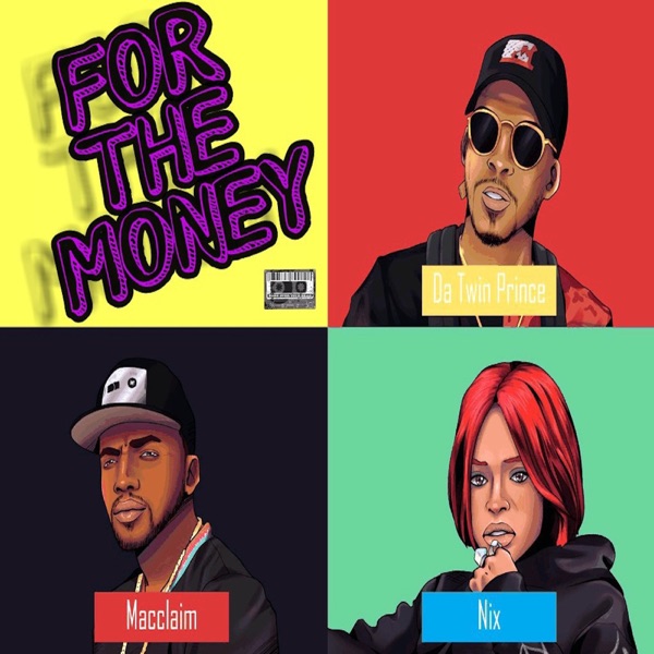 For the Money - Single - Macclaim, Da Twin Prince & NIX