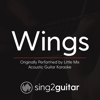 Wings (Originally Performed by Little Mix) [Acoustic Guitar Karaoke] - Sing2Guitar
