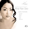 Whal Ran Seo: Haendel, Mozart, Bellini, Bizet, Verdi & Massenet