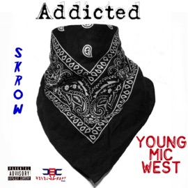 Addicted (feat. Young Mic West) Skrow