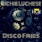 Disco Fries - Richie Luchese lyrics