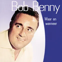 Waar En Wanneer - Bob Benny