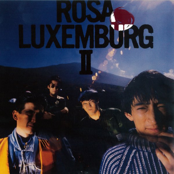 ROSA LUXEMBURG II - ローザ・ルクセンブルグのアルバム - Apple