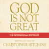God Is Not Great (Abridged) - Christopher Hitchens