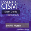 Essential CISM: Updated for the 16th Edition CISM Review Manual (Unabridged) - Phil Martin