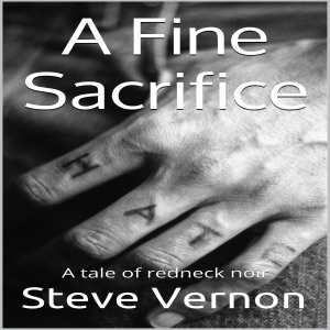 A Fine Sacrifice: A Tale of Redneck Noir (Unabridged)