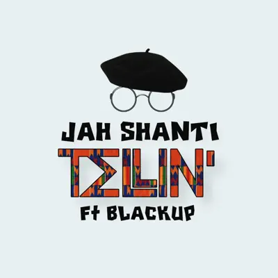 Listen to Tellin' (feat. Blackup) - Single by Jah Shanti
