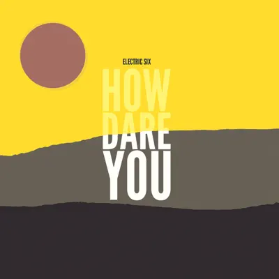 How Dare You - Electric Six
