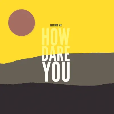 How Dare You - Electric Six How Dare You - Electric Six