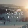 Deus Sabe, Deus Ouve, Deus Vê