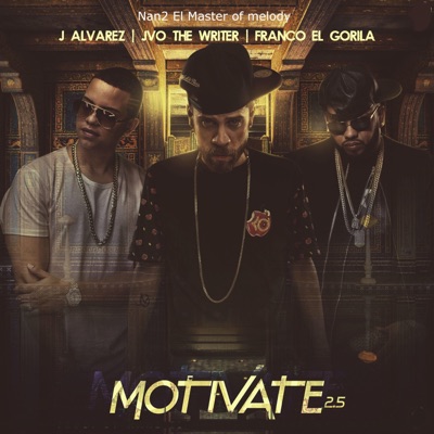 Motivate (2.5) [feat. Jvo the Writer, J Alvarez & Franco el Gorila] - Single
