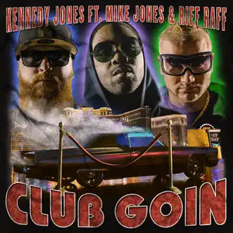 Club Goin (feat. Mike Jones & Riff Raff) by Kennedy Jones song reviws