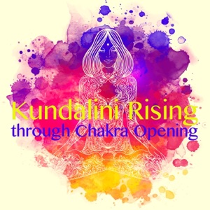 Kundalini Rising through Chakra Opening – Chakra Balancing Guided Meditation and Soothing Sounds for Pranayama Breathing & Asana