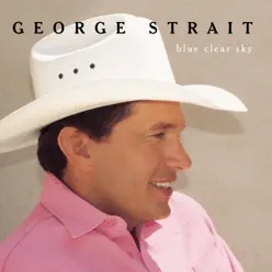 Blue Clear Sky - George Strait