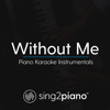 Without Me (Lower Key) [Originally Performed by Halsey] [Piano Karaoke Version] - Sing2Piano