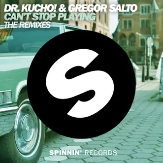 Can't Stop Playing (Dr. Kucho Remix Edit) by Dr. Kucho! & Gregor Salto song reviws