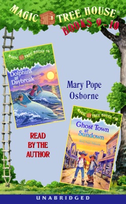 Magic Tree House: Books 9 and 10: Dolphins at Daybreak, Ghost Town at Sundown (Unabridged)