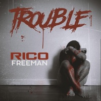 Trouble - Single - Rico Freeman