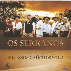 Os Serranos Interpretam Sucessos Gaúchos, Vol. 3 - Os Serranos