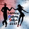 I Dance Cuban Salsa 2017 (Salsa y Timba Hits), 2018