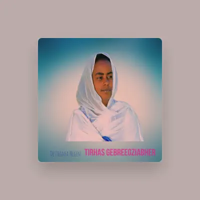 Listen to TIRHAS Gebreegziabher, watch music videos, read bio, see tour dates & more!