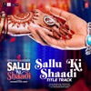 Sallu Ki Shaadi Title Track (From "Sallu Ki Shaadi") - Single