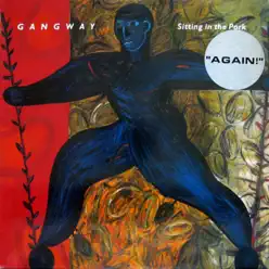 Sitting In the Park Again - Gangway