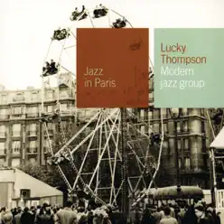 Jazz in Paris: Modern Jazz Group - Lucky Thompson Jazz in Paris: Modern Jazz Group - Lucky Thompson