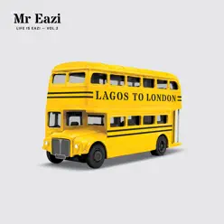 Life Is Eazi, Vol. 2 - Lagos to London - Mr Eazi Life Is Eazi, Vol. 2 - Lagos to London - Mr Eazi