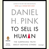 To Sell Is Human: The Surprising Truth About Moving Others (Unabridged)
