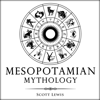 Mesopotamian Mythology: Classic Stories from the Sumerian Mythology, Akkadian Mythology, Babylonian Mythology and Assyrian Mythology: Classical Mythology, Book 7 (Unabridged) - Scott Lewis