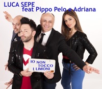 Io non tocco i limoni (feat. Pippo Pelo & Adriana) - Single - Luca Sepe