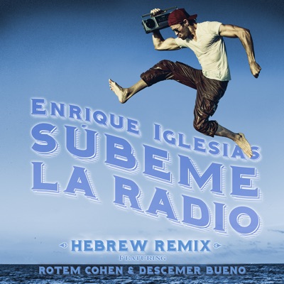 SUBEME LA RADIO (HEBREW REMIX) [Feat. Descemer Bueno & Rotem Cohen.