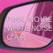 Pink Noise White Noise Car 2 - Pink Noise White Noise lyrics