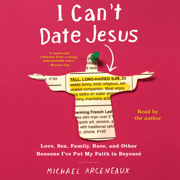 I Can't Date Jesus (Unabridged)
