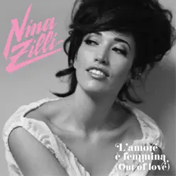 L'amore e' femmina (Out of Love) [English Version] - Single - Nina Zilli