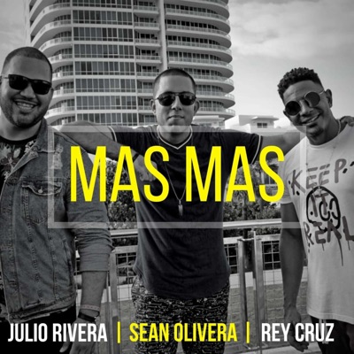 Mas Mas (feat. Julio Rivera & Rey Cruz) - Single