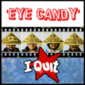 Eye Candy - I Quit