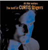 All That Matters: The Best of Curtis Stigers - Curtis Stigers