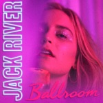 Jack River - Ballroom